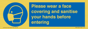 Please wear a face covering and sanitise your hands before entering